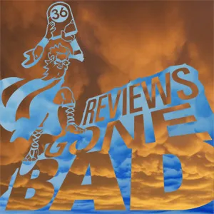 Reviews Gone Bad Archives - 36 Point