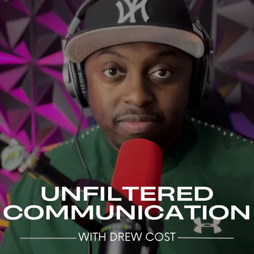 Unfiltered Communication With Drew Cost