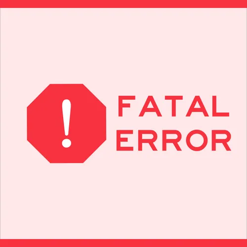 Fatal Error