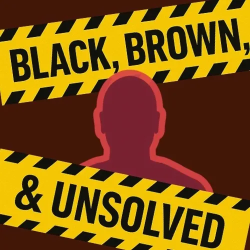 Black, Brown, & Unsolved