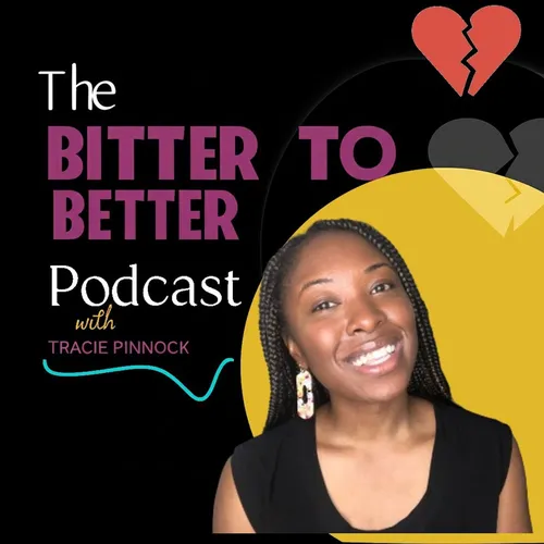 The Bitter To Better Podcast
