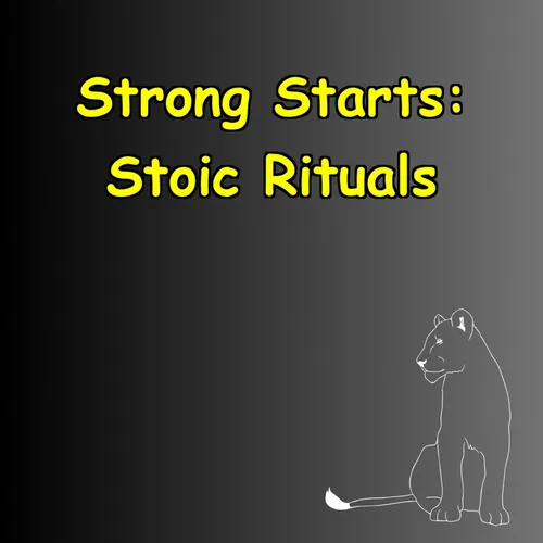 Strong Starts | Morning Stoic Rituals for Focus