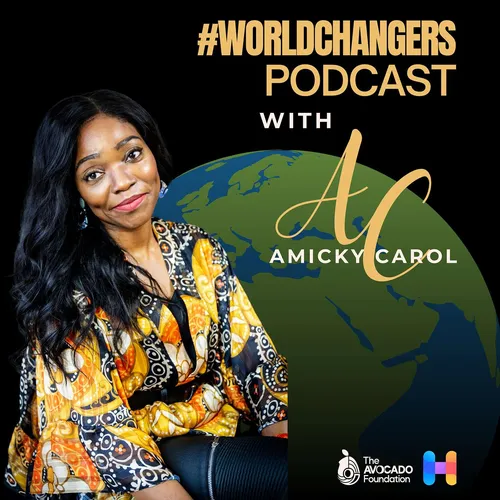#WorldChangers Podcast with AmickyCarol – Travel, Transformation & Global Good