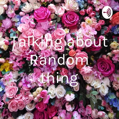 Talking about Random thing