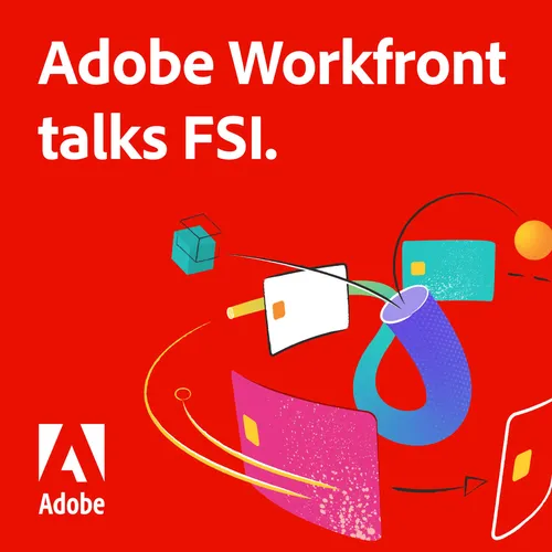 Adobe Workfront talks FSI