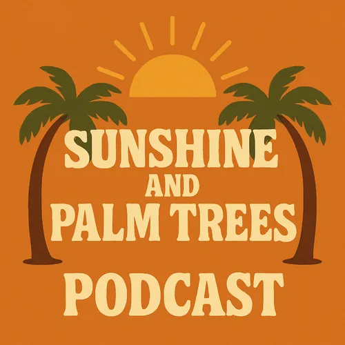 Sunshine and Palm Trees Podcast