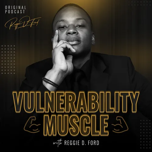 Vulnerability Muscle with Reggie D. Ford