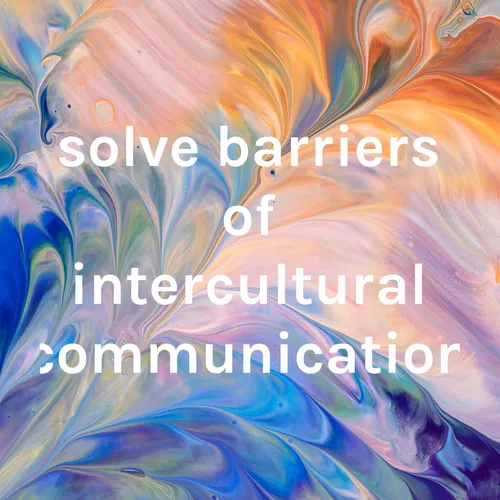 solve barriers of intercultural communication