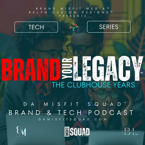 Brand Your Legacy™: The Clubhouse Years