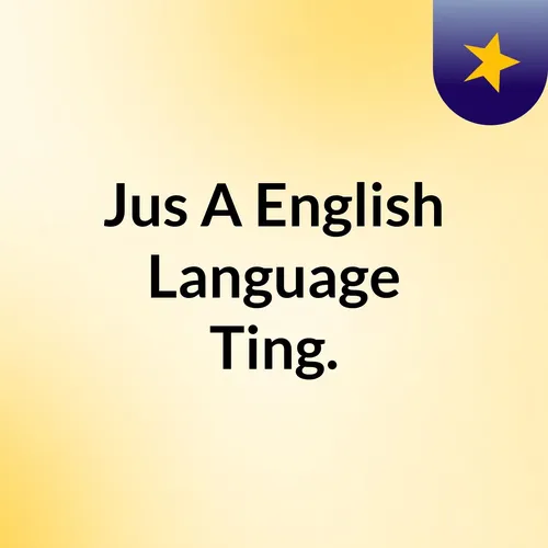 Jus A English Language Ting.