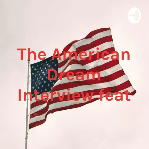 The American Dream Interview feat: Samuel’s Dad