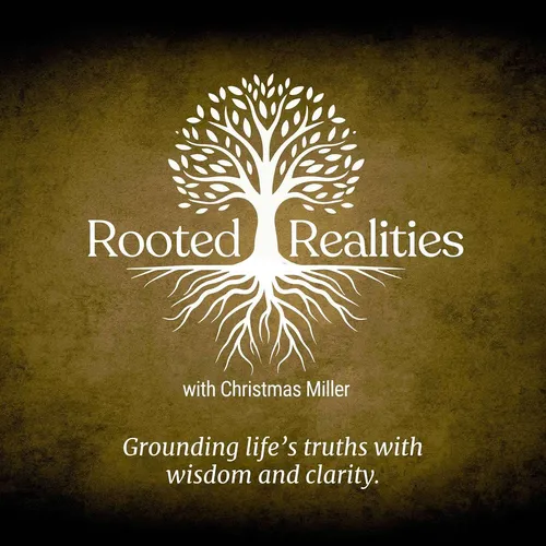 Rooted Realities with Christmas Miller