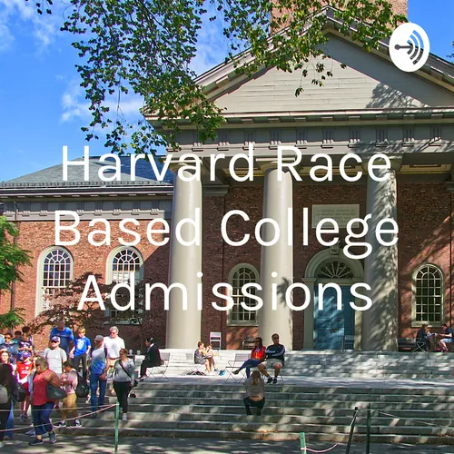 Harvard Race Based College Admissions