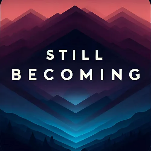 Still Becoming