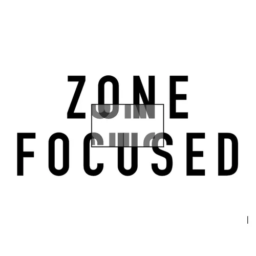 Zone Focused