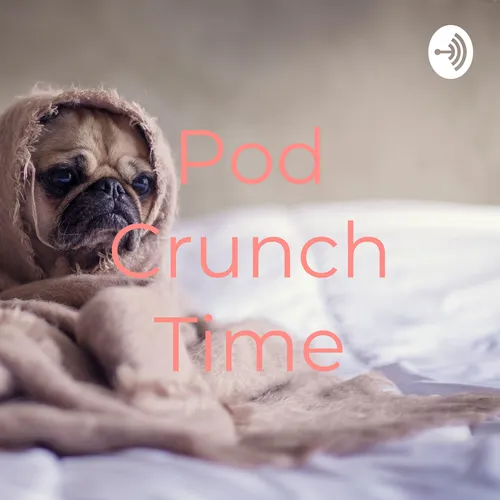Pod Crunch Time