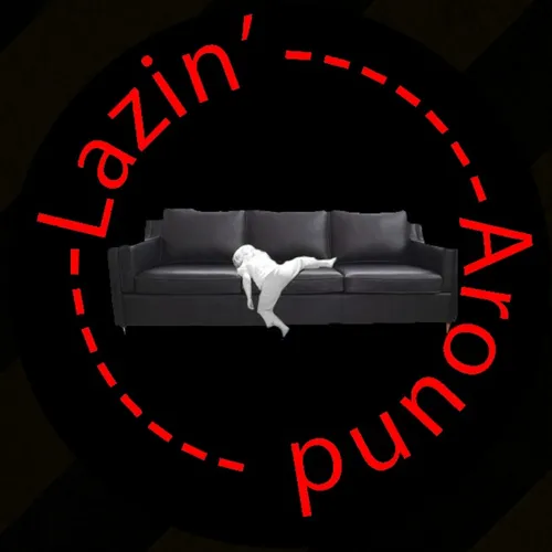 Lazin' Around Podcast