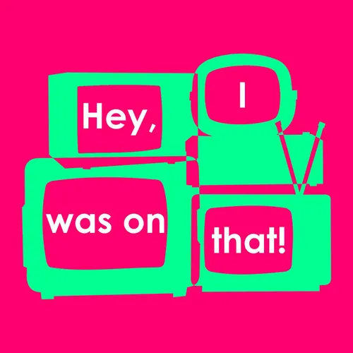 Hey, I Was On That!