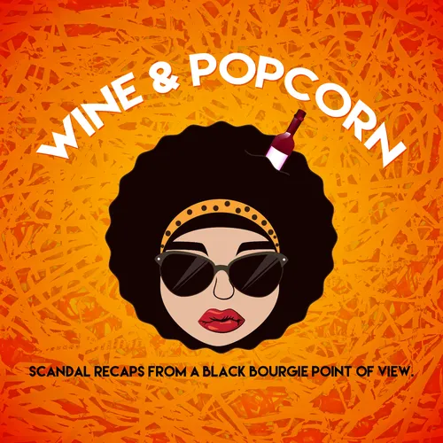 Wine and Popcorn-Scandal Recaps from a Black Bourgie Perspective