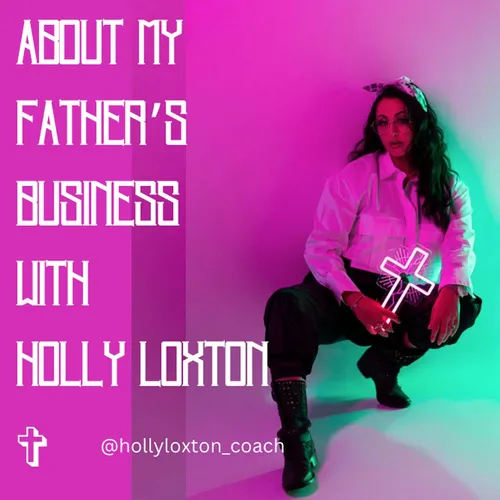 About My Father's Business With Holly Loxton