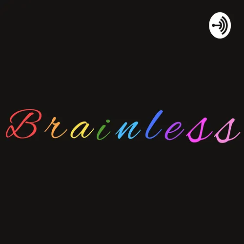 The Brainless Podcast
