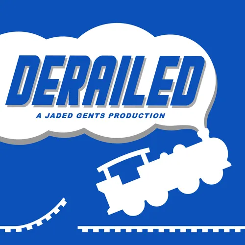 Derailed - A Jaded Gents Production