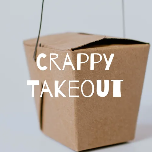 Crappy Takeout