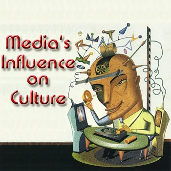 The Influence of Media on Culture