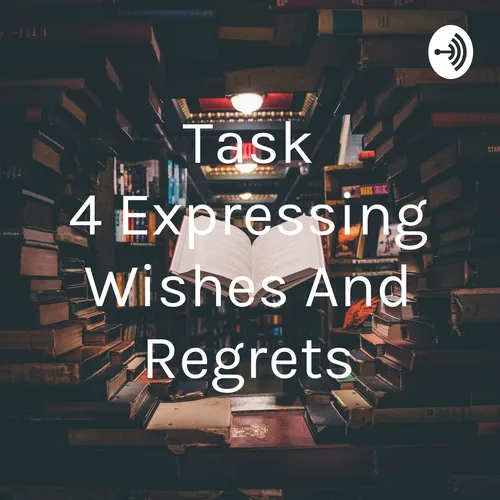 Expressing Wishes And Regrets
