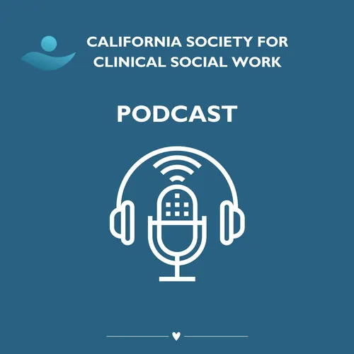 California Society For Clinical Social Work Podcast