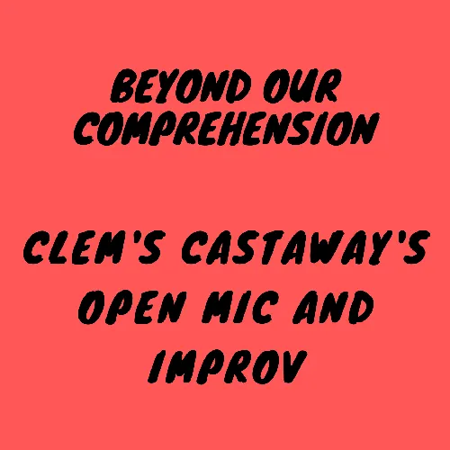 Beyond Our Comprehension and Clems Castaways
