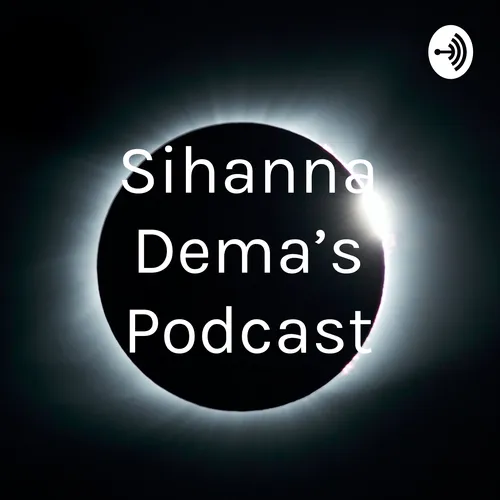 Sihanna Dema’s Podcast