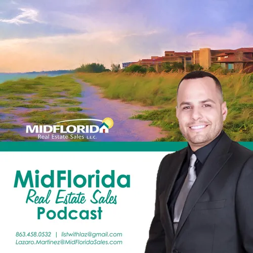 MidFlorida Real Estate Sales Podcast with Lazaro Martinez