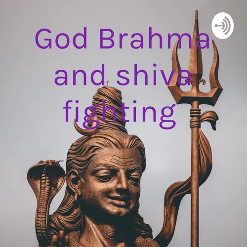 God Brahma and shiva fighting