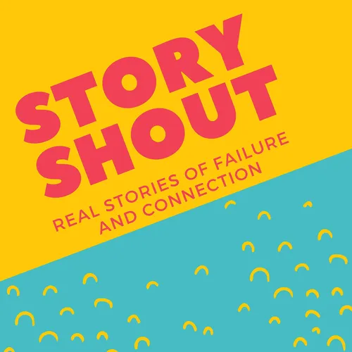 StoryShout: Real Stories of Failure & Connection