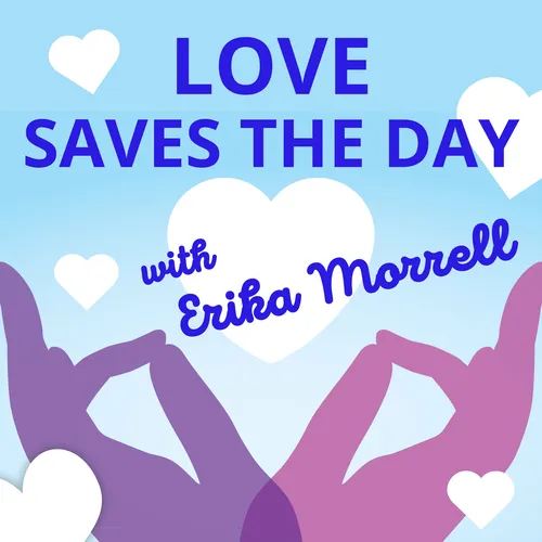 Love Saves The Day with Erika Morrell