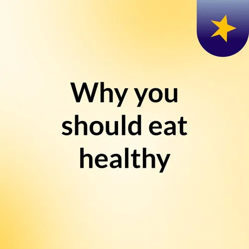 Why you should eat healthy