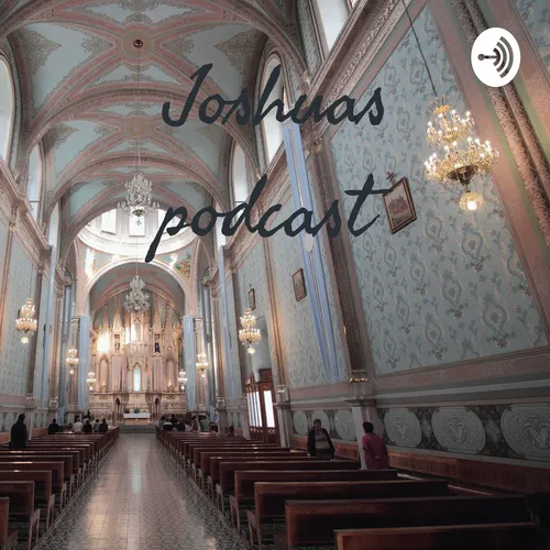 Joshuas podcast