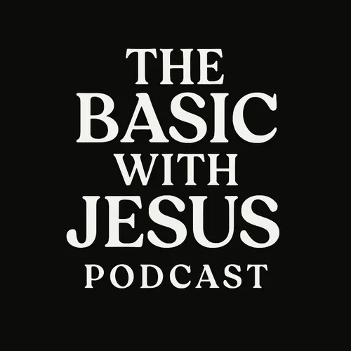 The Basic With Jesus Podcast