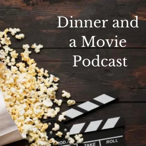 Dinner and a Movie Podcast