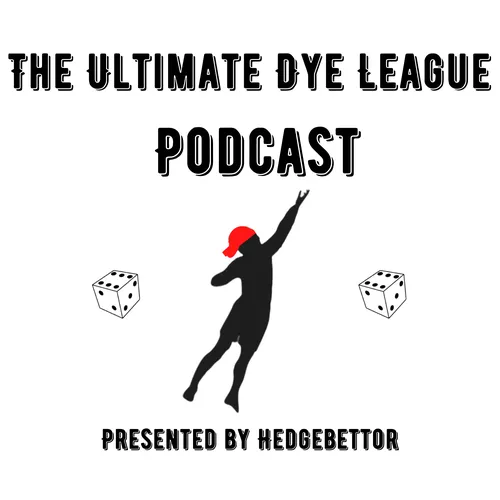 The Ultimate Dye League Podcast - Presented by Hedgebettor