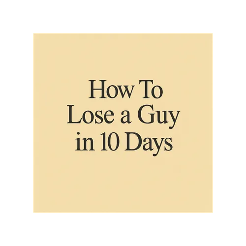 How To Lose a Guy in 10 Days