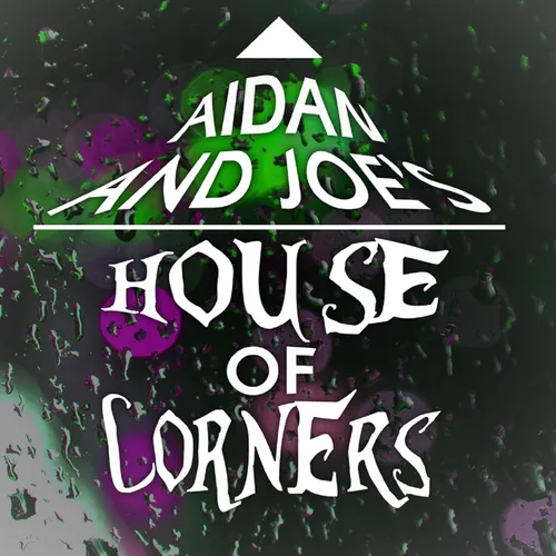 Aidan and Joe's House of Corners