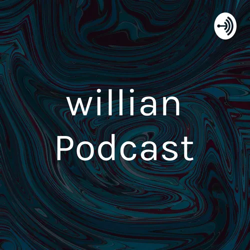 willian Podcast