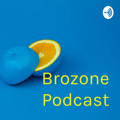 Brozone Podcast