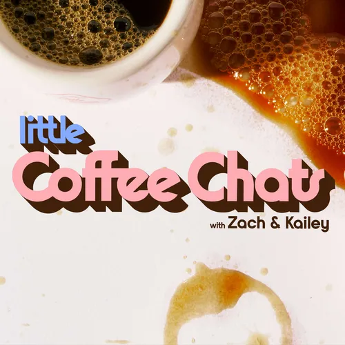 Little Coffee Chats with Zach & Kailey