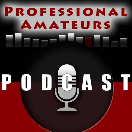 Professional Amateurs Podcast