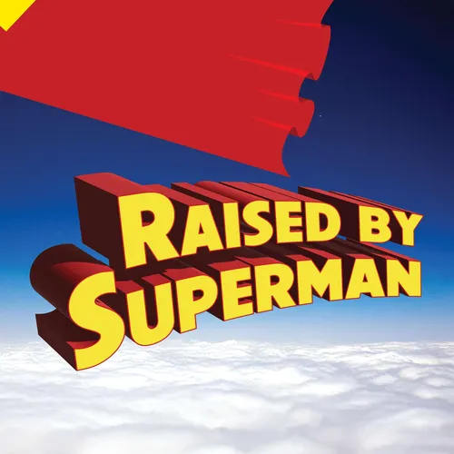 Raised by Superman