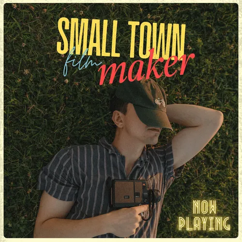 Small Town Filmmaker