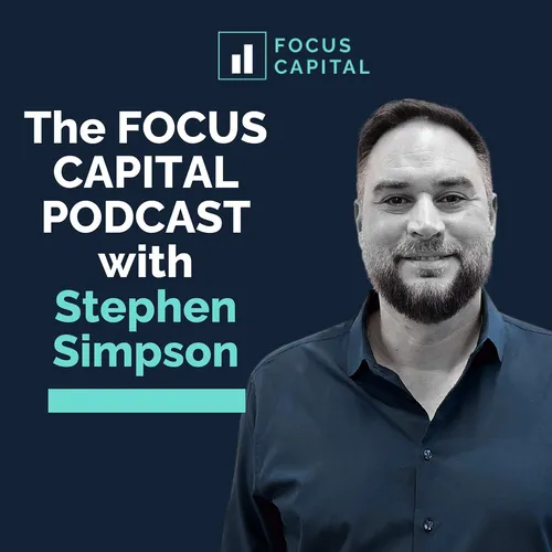 The Focus Capital Podcast with Stephen Simpson
